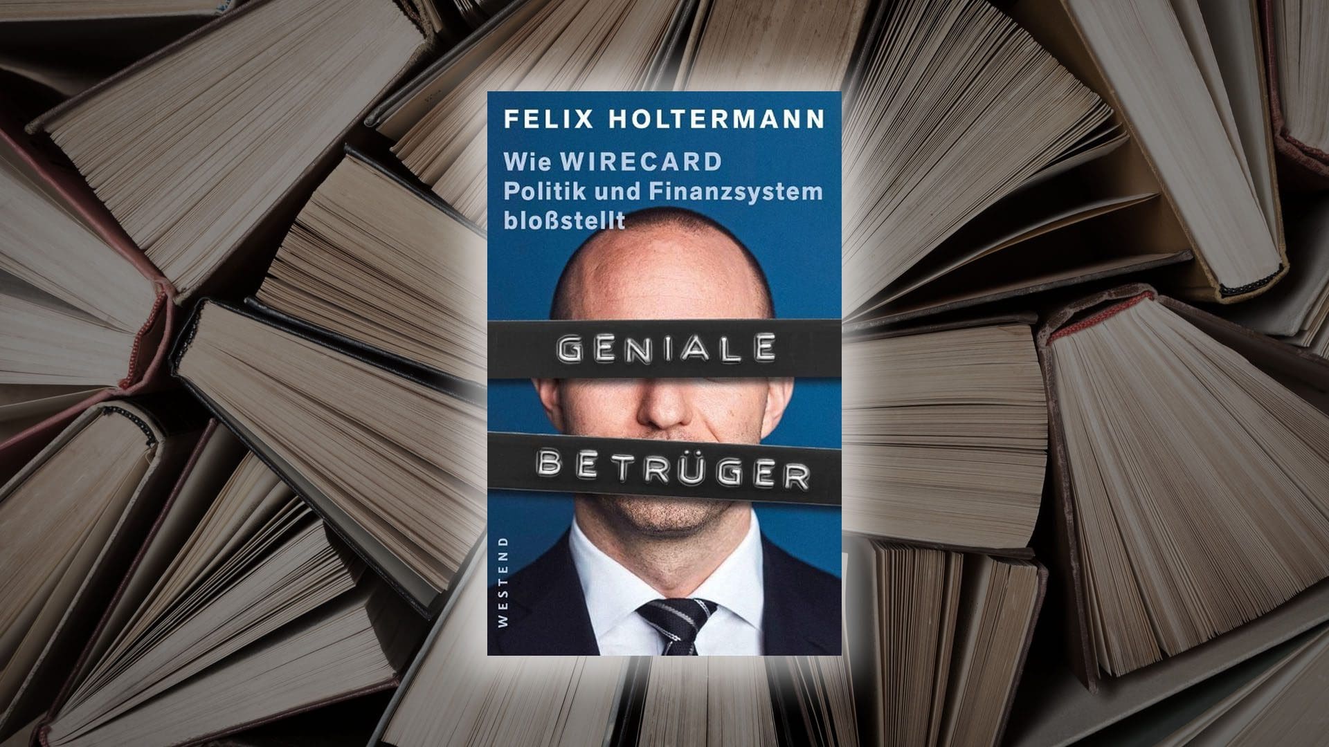 „geniale-betrueger“-–-der-journalist-felix-holtermann-hat-in-einem-lesenswerten-buch-den-skandal-rund-um-den-zahlungsdienstleister-wirecard-aufgearbeitet
