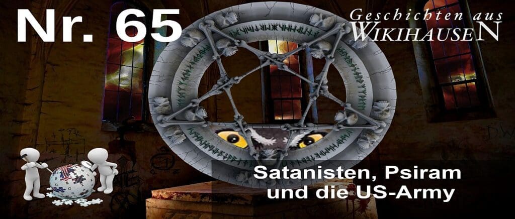 geschichten-aus-wikihausen-#65:-satanisten,-psiram-und-die-us-army
