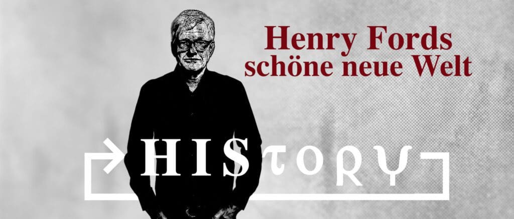 history:-henry-ford-und-die-schoene-neue-welt-von-dearborn