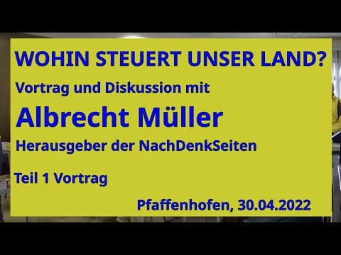 albrecht-mueller:-wohin-steuert-unser-land?-vortrag-pfaffenhofen-3004.2022-|-teil-1
