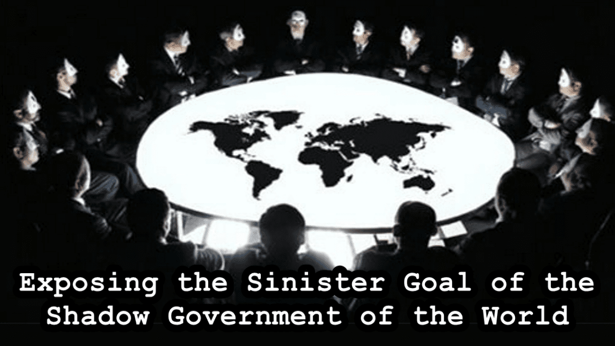 exposing-the-sinister-goal-of-the-shadow-government-of-the-world