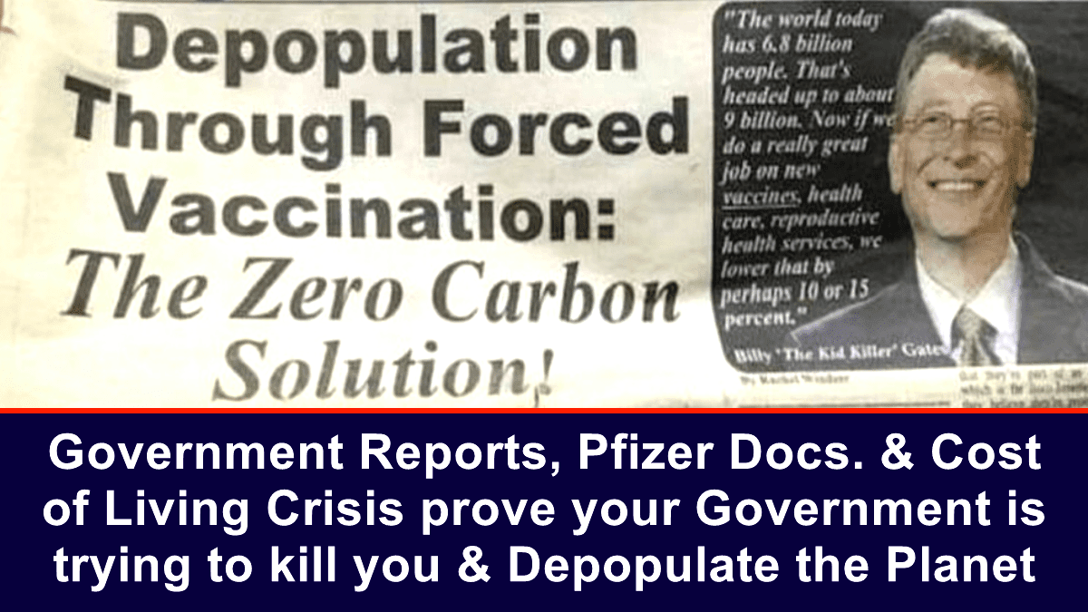 government-reports,-pfizer-docs.-&-cost-of-living-crisis-prove-your-government-is-trying-to-kill-you-&-depopulate-the-planet