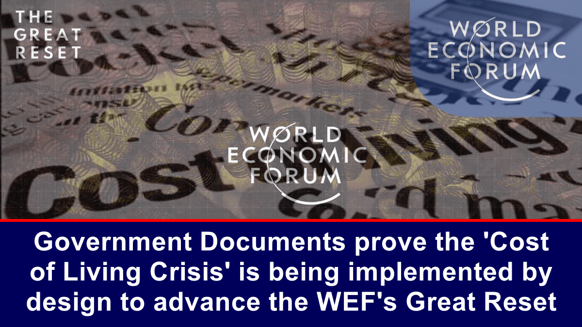 government-documents-prove-the-‘cost-of-living-crisis’-is-being-implemented-by-design-to-advance-the-wef’s-great-reset