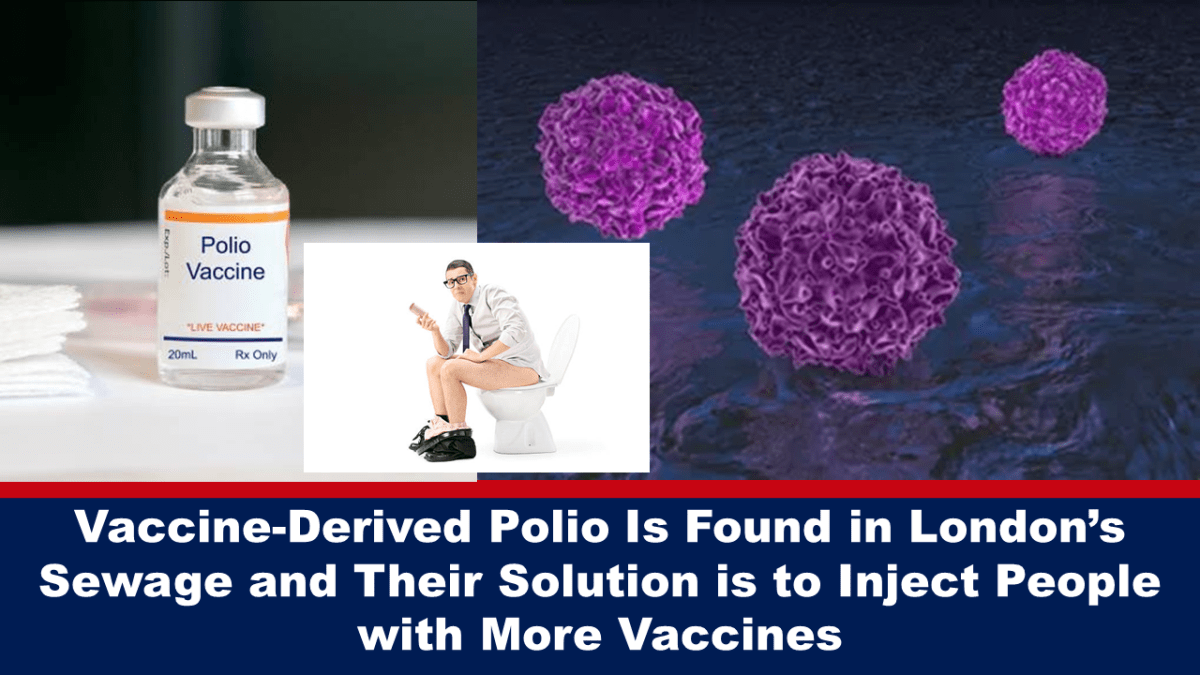 vaccine-derived-polio-is-found-in-london’s-sewage-and-their-solution-is-to-inject-people-with-more-vaccines