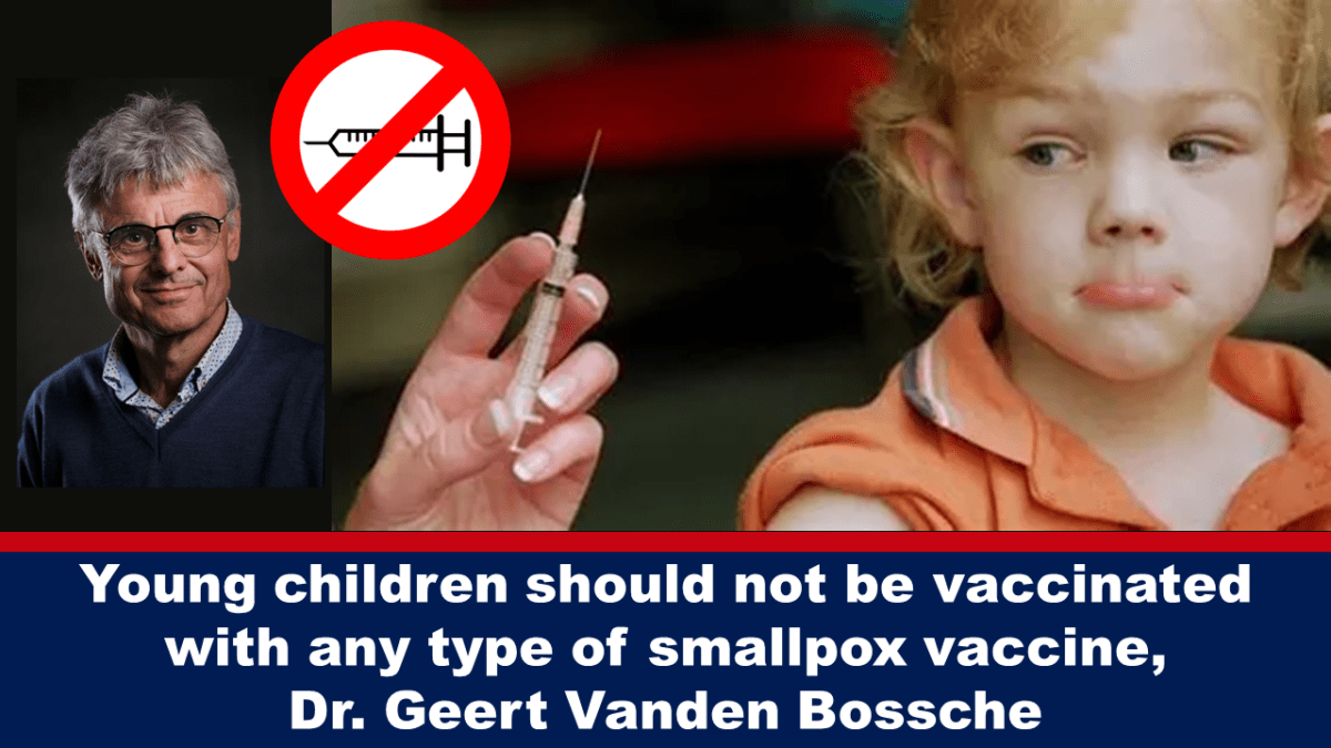 young-children-should-not-be-vaccinated-with-any-type-of-smallpox-vaccine,-says-dr.-geert-vanden-bossche
