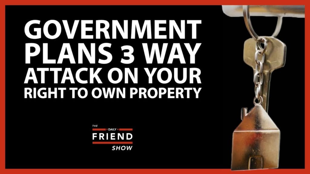 government-plans-three-pronged-attack-on-your-right-to-own-property