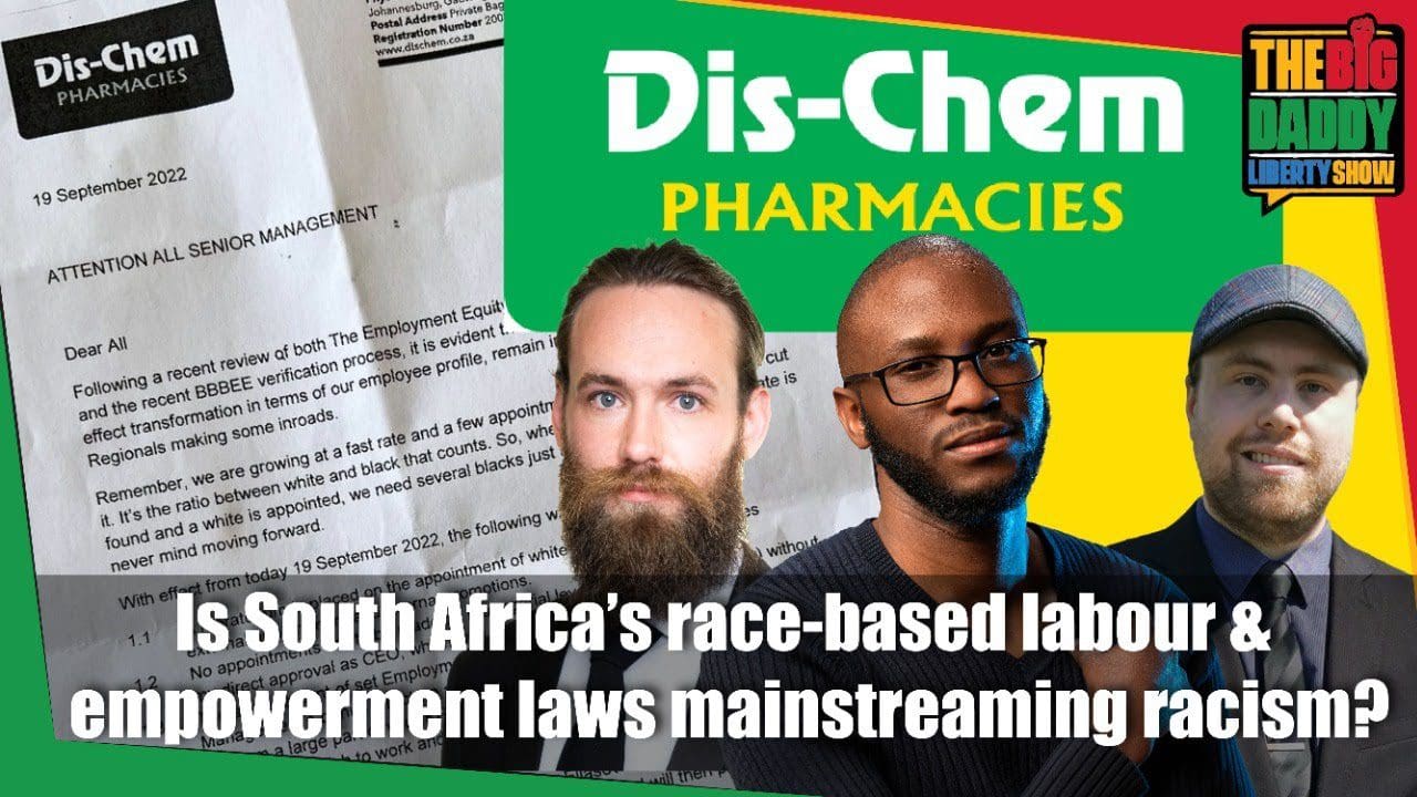 liberty-&-friends-–-dischem:-are-south-africa’s-race-based-labour-&-empowerment-laws-mainstreaming-racism?