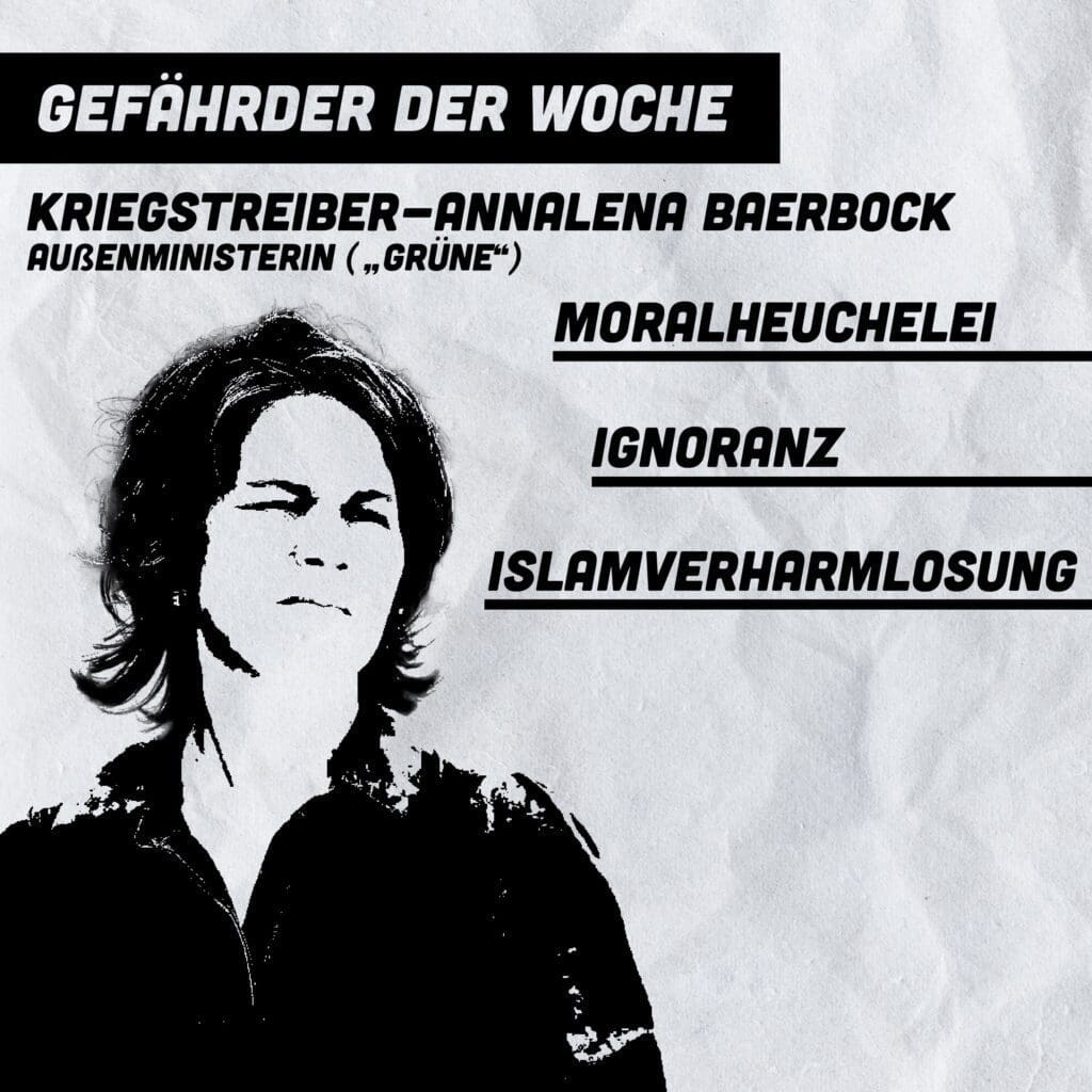 gefaehrder-der-woche:-kriegstreiber-annalena-baerbock-moralheuchelei-–-ignoranz-–-islamverharmlosung