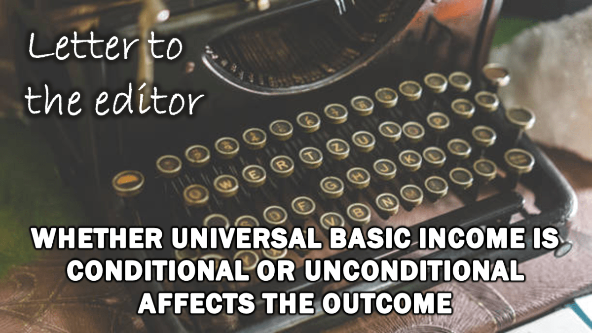 letter-to-the-editor:-whether-universal-basic-income-is-conditional-or-unconditional-affects-the-outcome