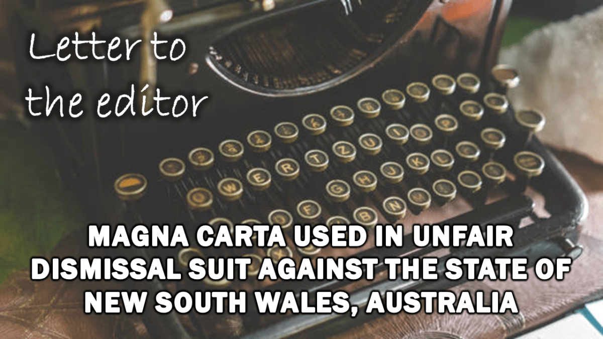 letter-to-the-editor:-magna-carta-used-in-unfair-dismissal-suit-against-the-state-of-new-south-wales,-australia