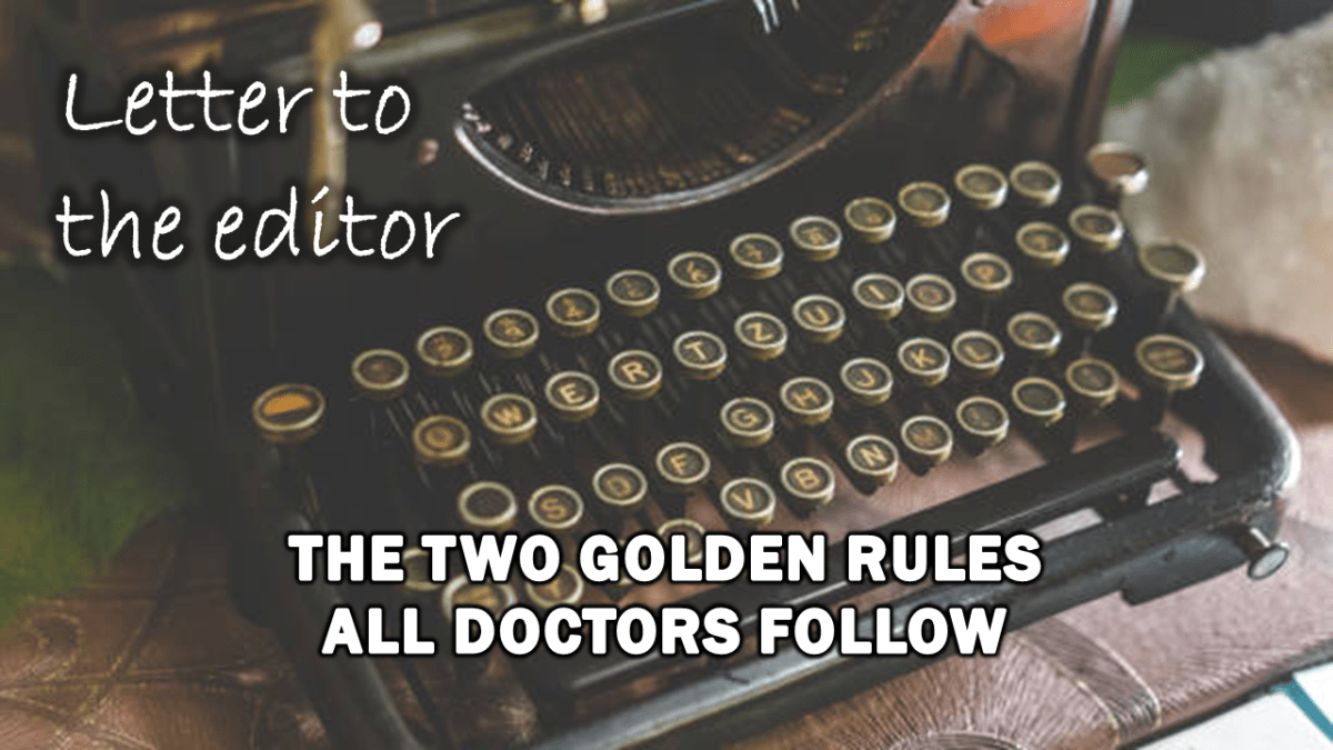 letter-to-the-editor:-the-two-golden-rules-all-doctors-follow