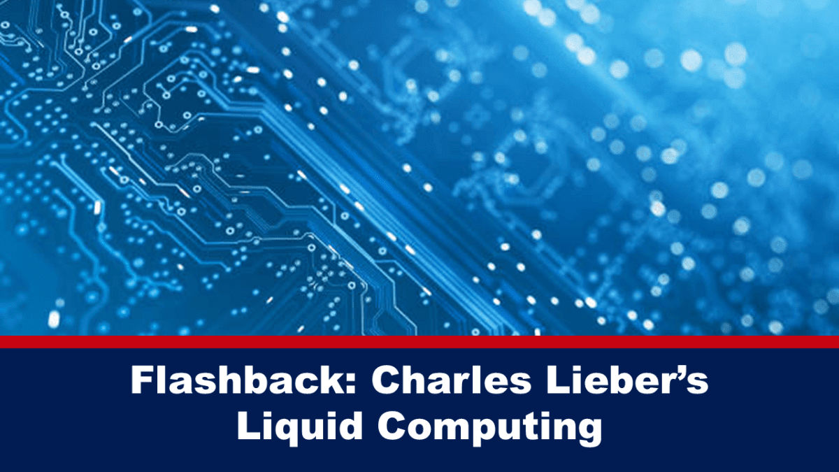 flashback:-charles-lieber’s-liquid-computing