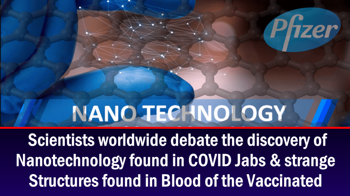 scientists-world-wide-debate-discovery-of-nanotech.-found-in-covid-jabs-&-strange-structures-found-in-blood-of-the-vaccinated