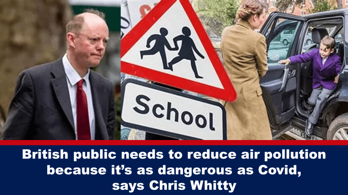 british-public-needs-to-reduce-air-pollution-because-it’s-as-dangerous-as-covid,-says-chris-whitty