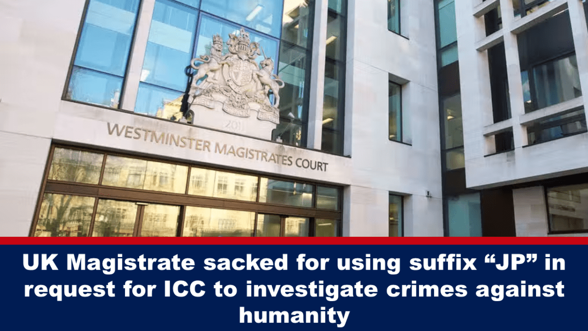 uk-magistrate-sacked-for-using-suffix-“jp”-in-request-for-icc-to-investigate-crimes-against-humanity