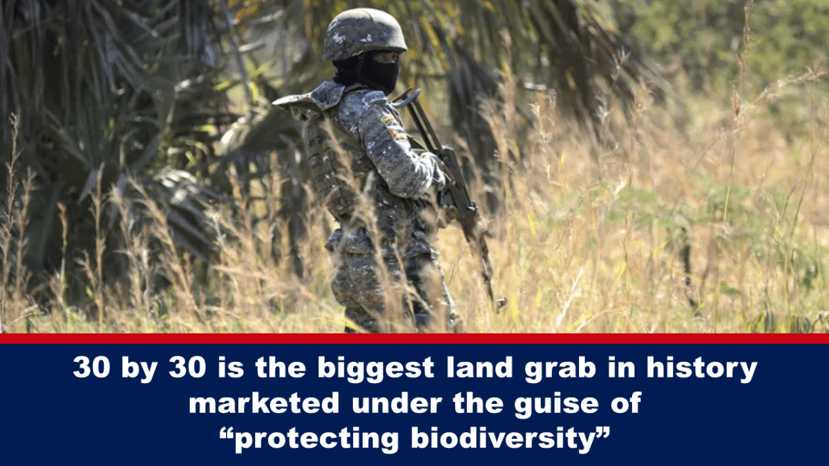 30-by-30-is-the-biggest-land-grab-in-history-marketed-under-the-guise-of-“protecting-biodiversity”