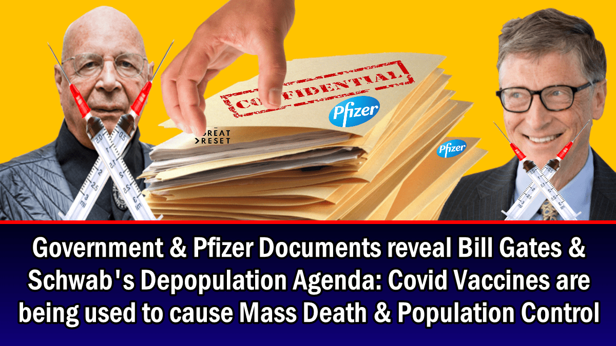 government-&-pfizer-documents-reveal-gates-&-schwab’s-depopulation-agenda:-covid-vaccines-are-being-used-for-mass-death-&-population-control