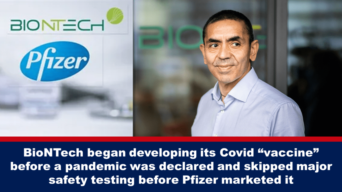 biontech-began-developing-its-covid-“vaccine”-before-a-pandemic-was-declared-and-skipped-major-safety-testing-before-pfizer-marketed-it