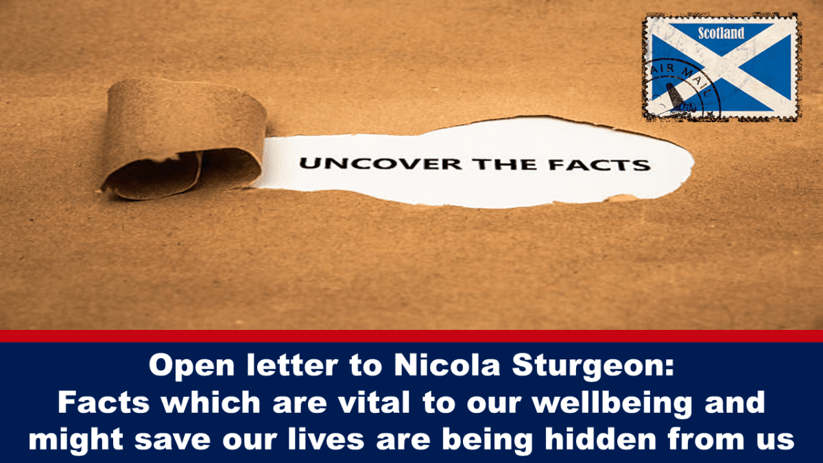 open-letter-to-nicola-sturgeon:-facts-which-are-vital-to-our-wellbeing-and-might-save-our-lives-are-being-hidden-from-us