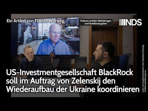 blackrock-soll-im-auftrag-von-zelenskij-den-wiederaufbau-der-ukraine-koordinieren-|-florian-warweg