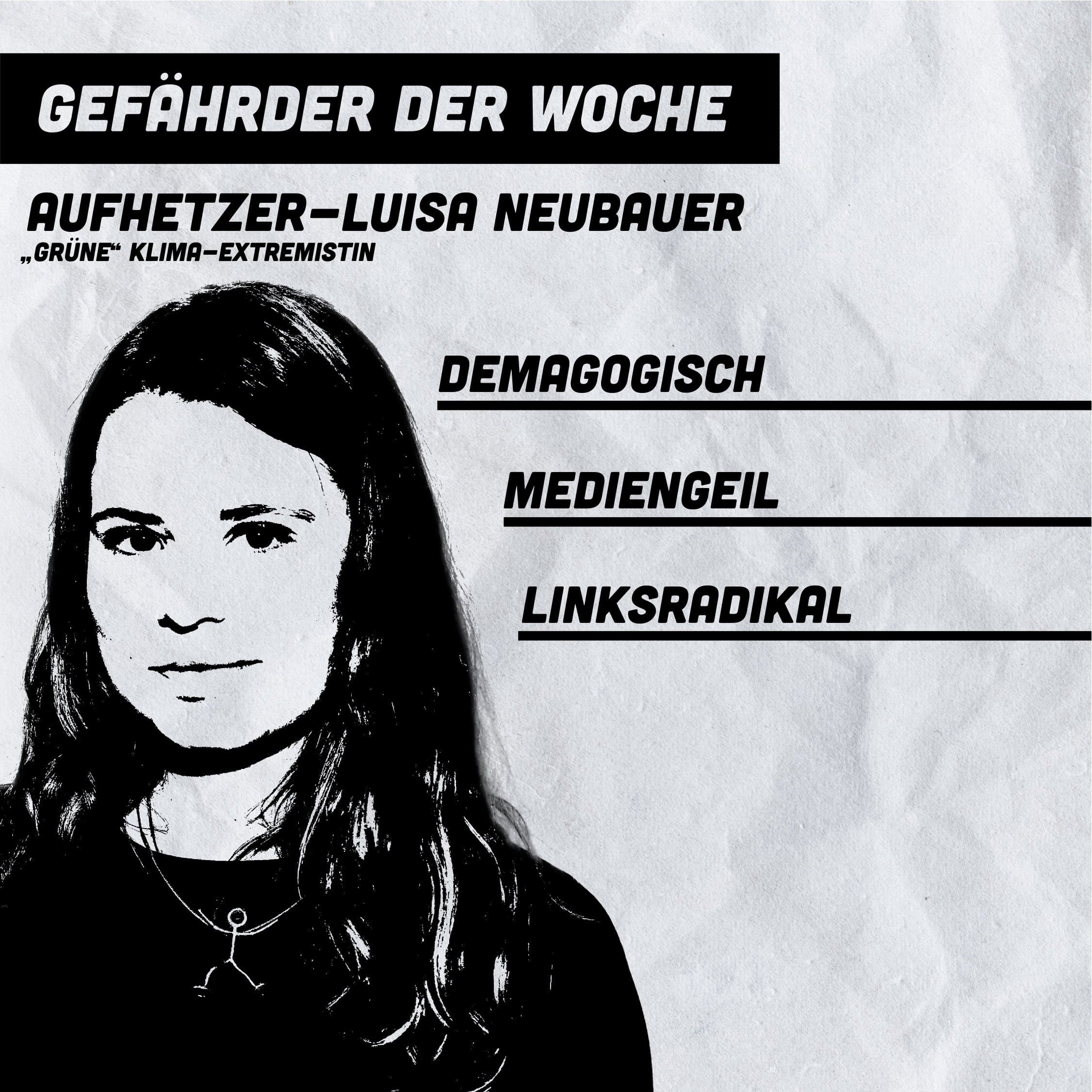gefaehrder-der-woche:-aufhetzer-luisa-neubauer,-„gruene“-klima-extremistin-–-demagogisch-–-mediengeil-–-linksradikal