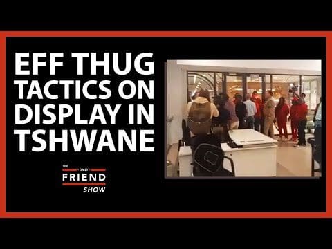 eff-thug-tactics-on-display-in-tshwane