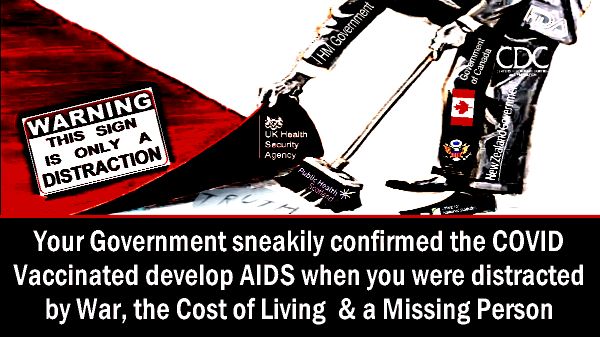 your-government-sneakily-confirmed-the-covid-vaccinated-develop-aids-when-you-were-distracted-by-war,-the-cost-of-living-&-a-missing-person