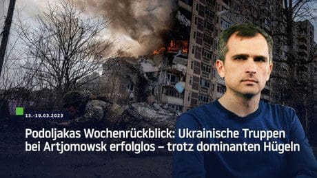 podoljakas-wochenrueckblick:-ukrainische-truppen-bei-artjomowsk-erfolglos