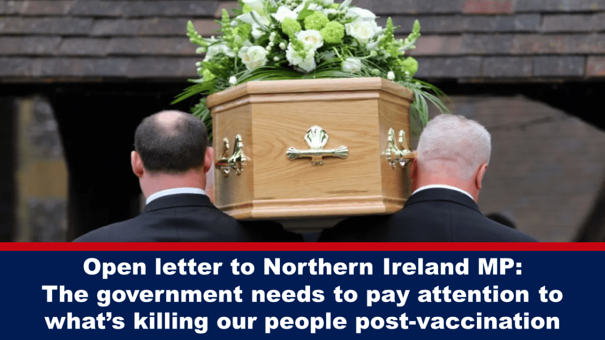open-letter-to-northern-ireland-mp:-the-government-needs-to-pay-attention-to-what’s-killing-our-people-post-vaccination