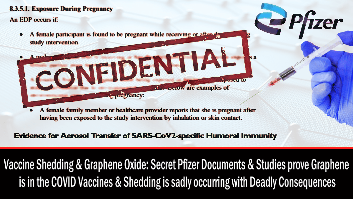 vaccine-shedding-&-graphene-oxide:-secret-pfizer-documents-&-studies-prove-graphene-is-in-the-covid-vaccines-&-shedding-is-sadly-occurring-with-deadly-consequences