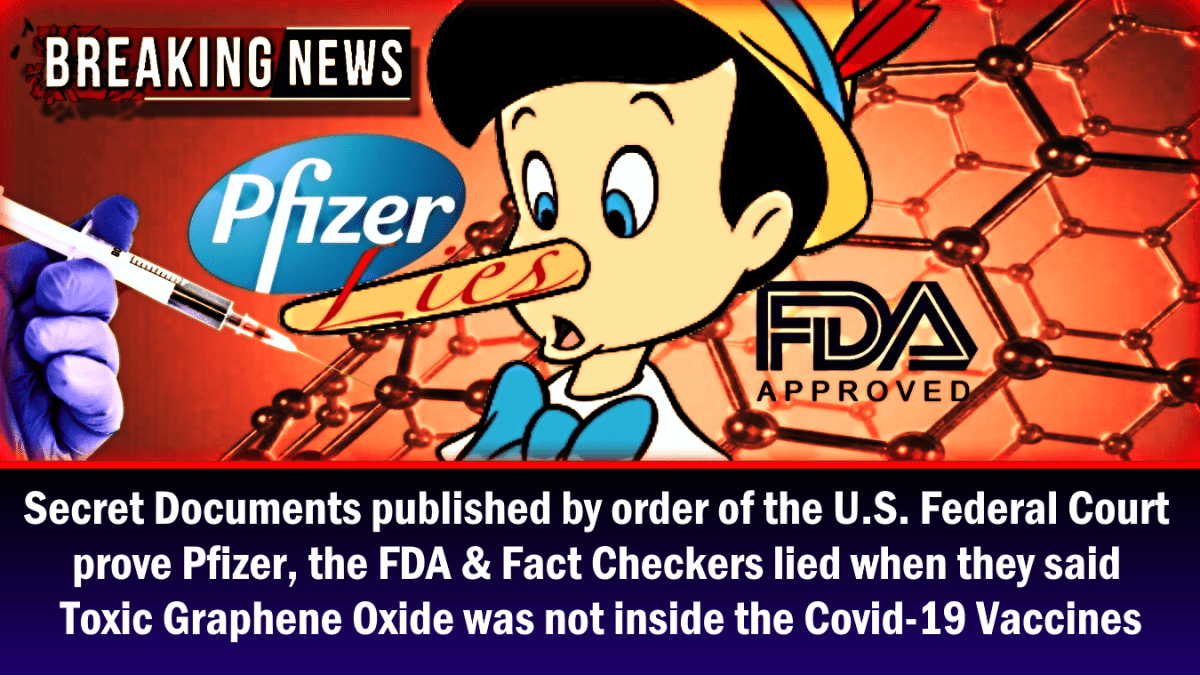breaking:-secret-documents-published-by-order-of-the-us.-federal-court-prove-pfizer,-the-fda-&-fact-checkers-lied-when-they-said-toxic-graphene-oxide-was-not-inside-the-covid-19-vaccines