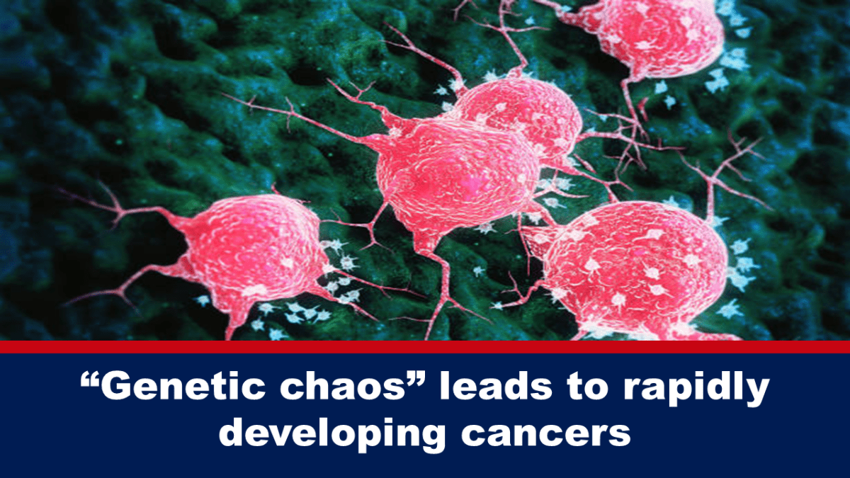 “genetic-chaos”-leads-to-rapidly-developing-cancers