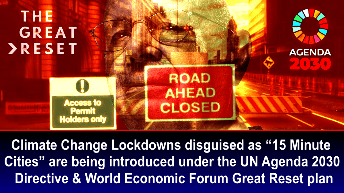 climate-change-lockdowns-disguised-as-“15-minute-cities”-are-being-introduced-under-the-un-agenda-2030-directive-&-wef-great-reset-plan