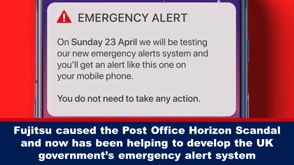fujitsu-caused-the-post-office-horizon-scandal-and-now-has-been-helping-to-develop-the-uk-government’s-emergency-alert-system