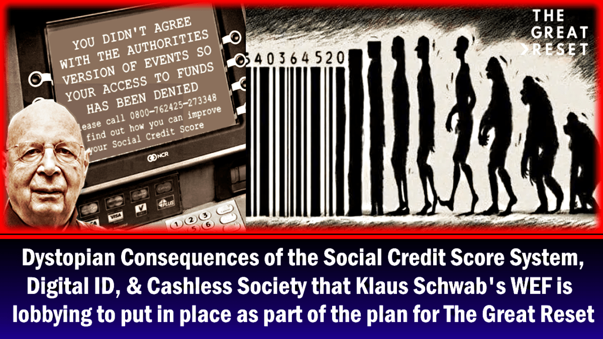 dystopian-consequences-of-the-social-credit-score-system,-digital-id,-&-cashless-society-that-schwab’s-wef-are-lobbying-to-put-in-place-as-part-of-the-plan-for-the-great-reset