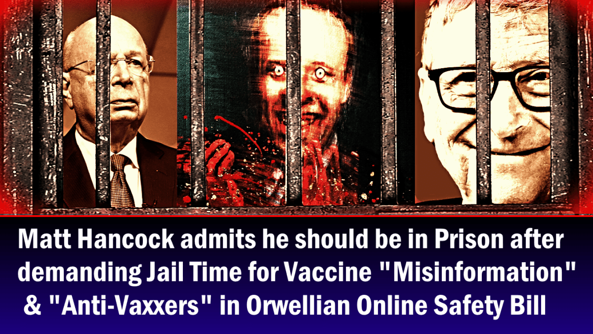 matt-hancock-admits-he-should-be-in-prison-after-demanding-jail-time-for-vaccine-misinfo-&-“anti-vaxxers”-in-orwellian-online-safety-bill