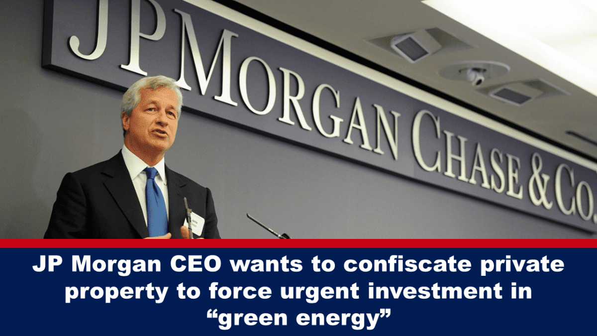 jp-morgan-ceo-wants-to-confiscate-private-property-to-force-urgent-investment-in-“green-energy”