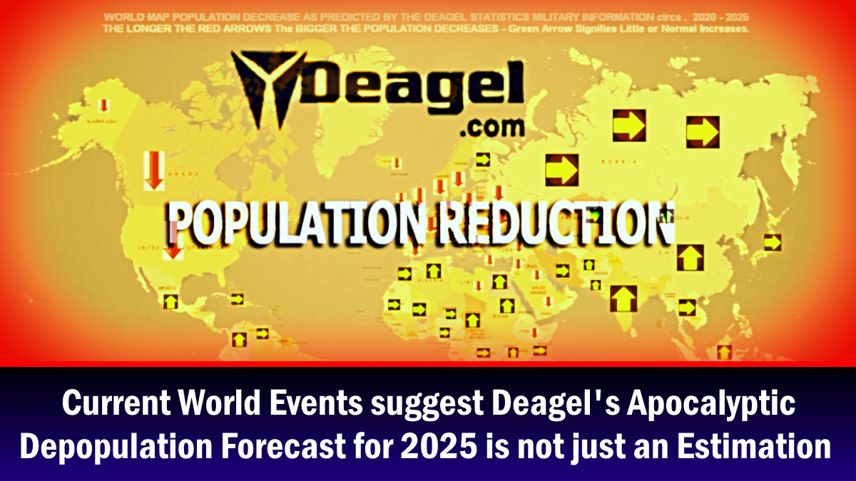 current-events-suggest-deagel’s-apocalyptic-depopulation-forecast-for-2025-is-not-just-an-estimation