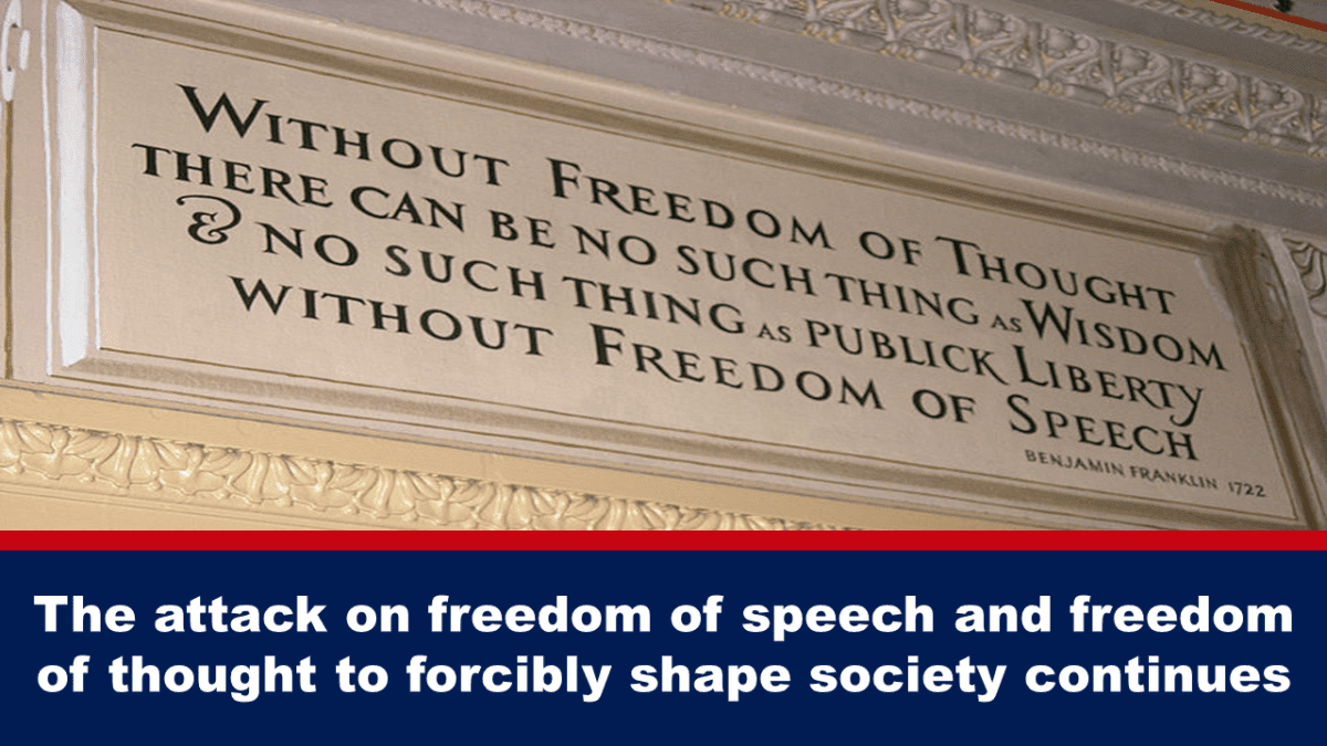the-attack-on-freedom-of-speech-and-freedom-of-thought-to-forcibly-shape-society-continues