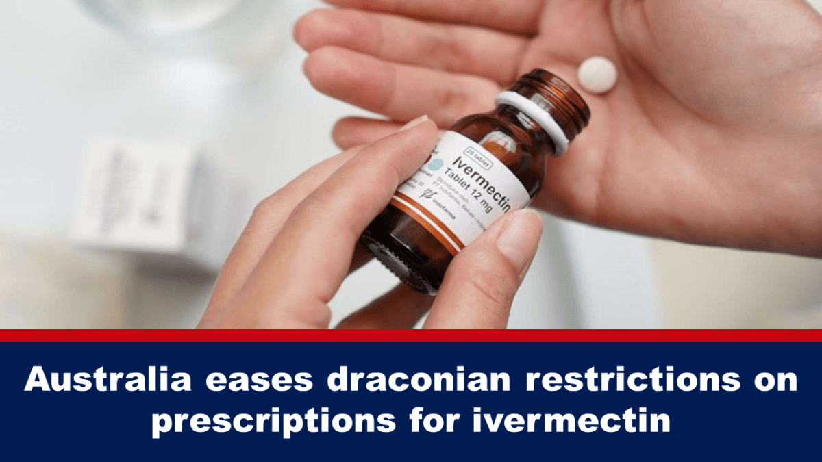 australia-eases-draconian-restrictions-on-prescriptions-for-ivermectin