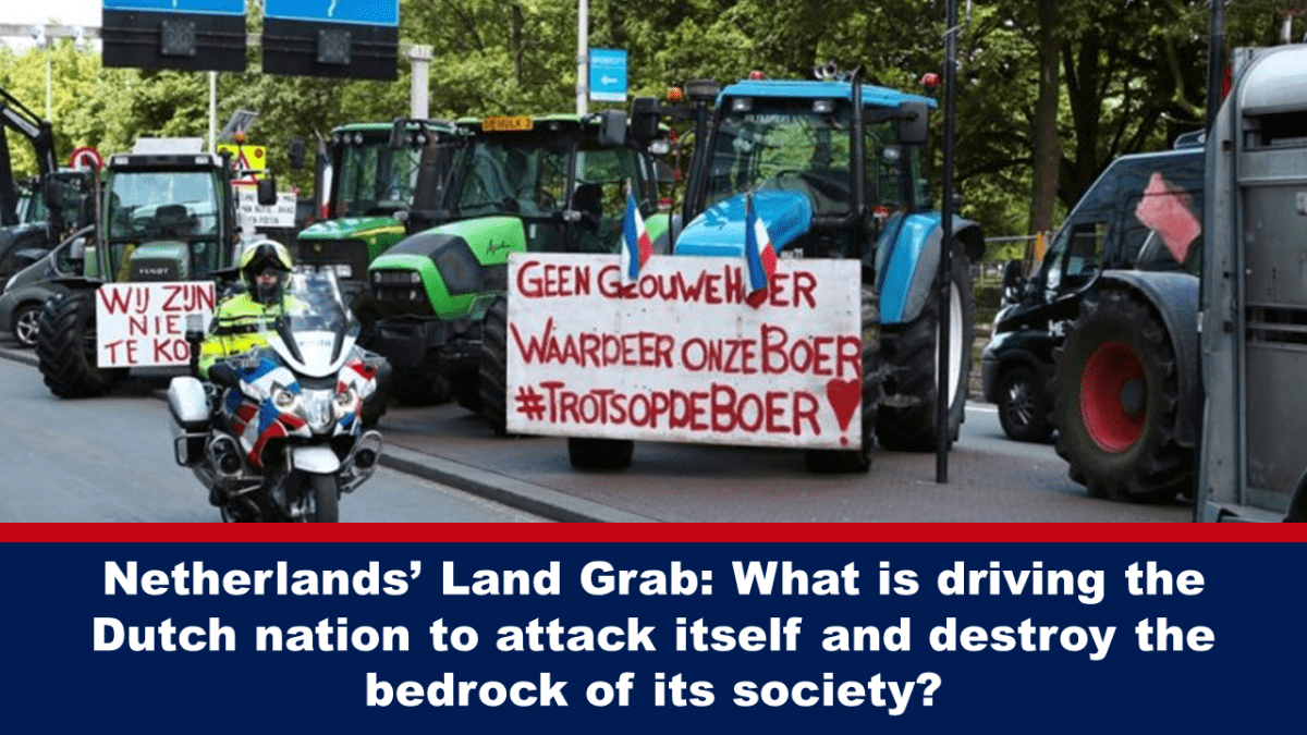 netherlands’-land-grab:-what-is-driving-the-dutch-nation-to-attack-itself-and-destroy-the-bedrock-of-its-society?