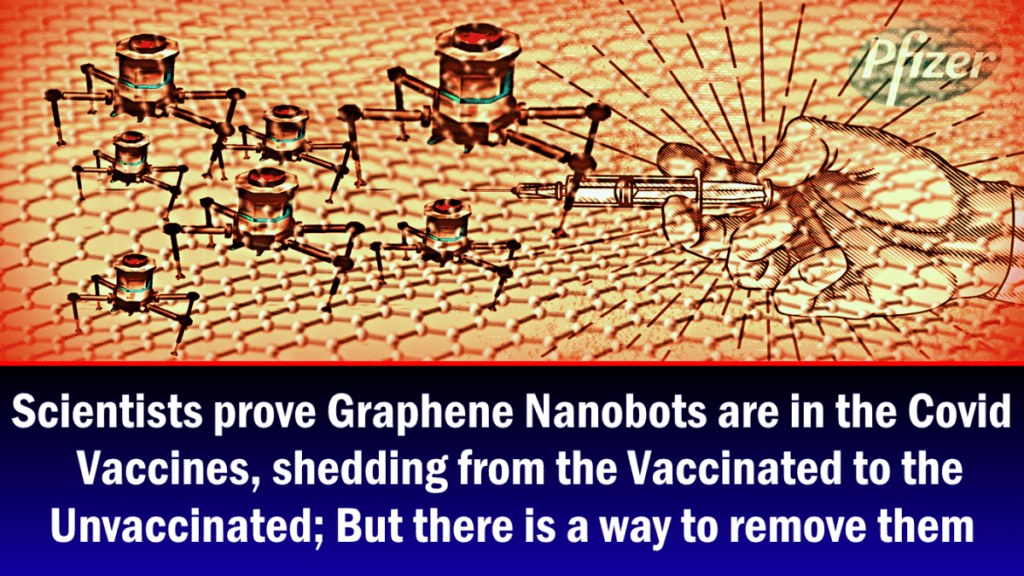 wissenschaftler-beweisen,-dass-graphen-nanobots-in-den-covid-impfstoffen-sind-und-von-geimpften-auf-ungeimpfte-uebertragen-werden;-aber-es-gibt-einen-weg,-sie-zu-entfernen