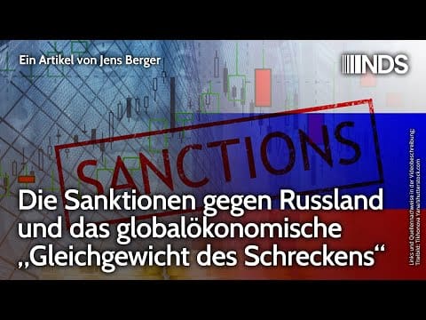 sanktionen-gegen-russland-und-das-globaloekonomische-„gleichgewicht-des-schreckens“-|-jens-berger-nds