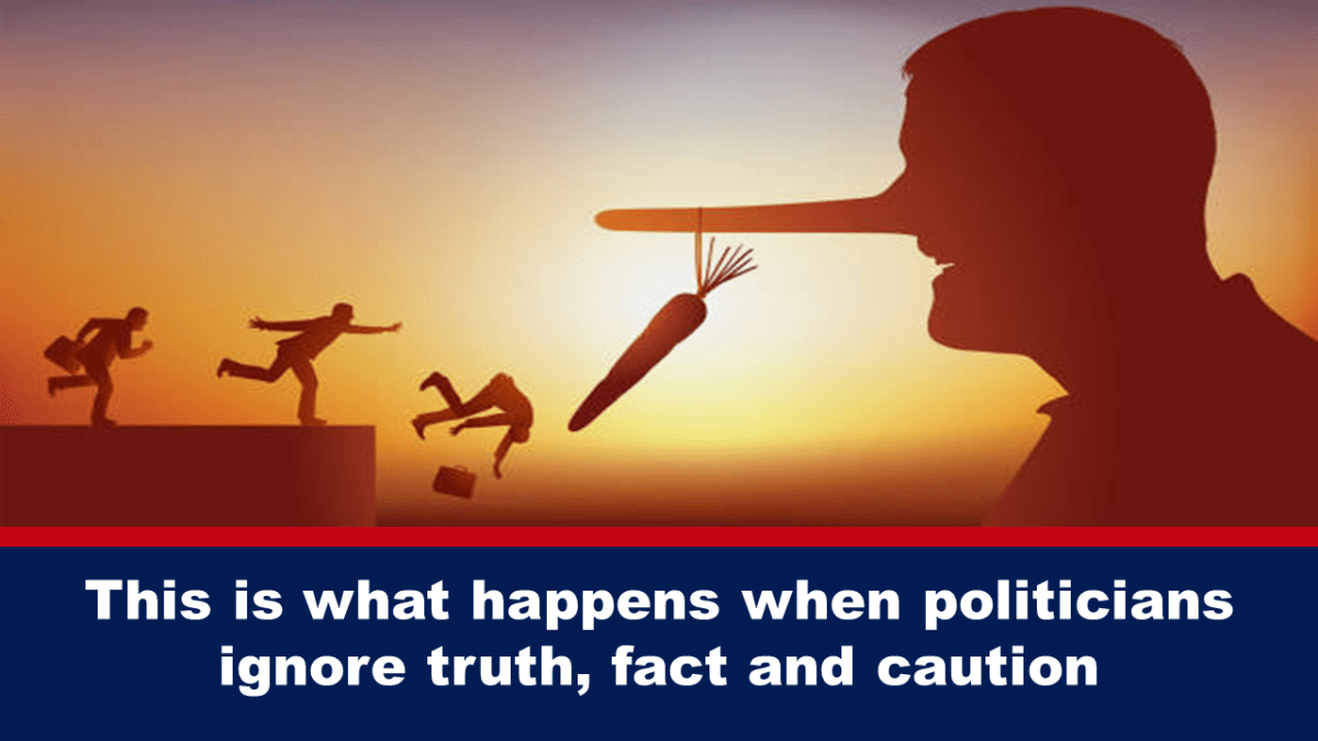 das-passiert,-wenn-politiker-wahrheit,-fakten-und-vorsicht-ignorieren