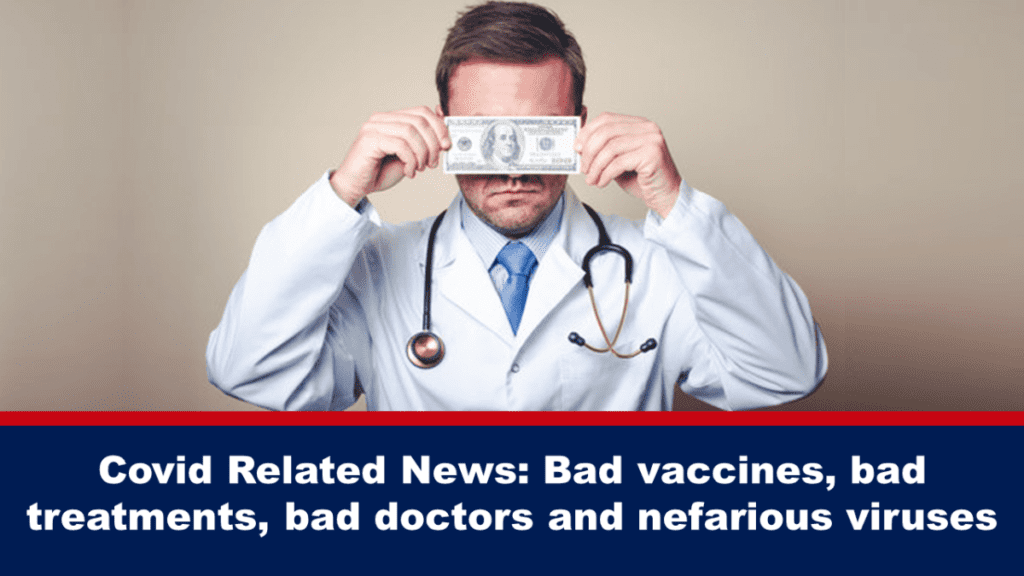 covid-bezogene-nachrichten:-schlechte-impfstoffe,-schlechte-behandlungen,-schlechte-aerzte-und-hinterlistige-viren