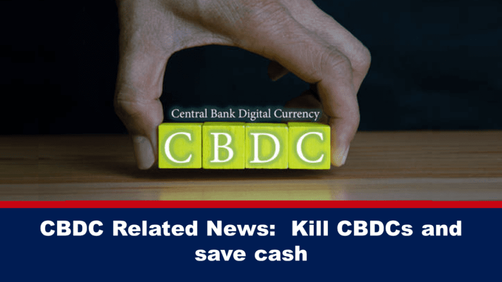 cbdc-bezogene-neuigkeiten:-cbdcs-abschaffen-und-bargeld-retten