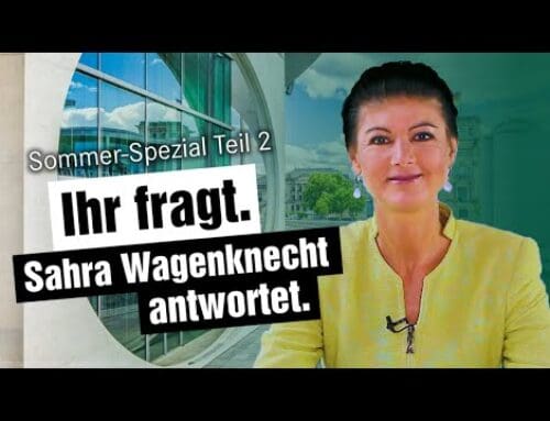 Sommer-Spezial: Ihr fragt. Sahra Wagenknecht antwortet – Teil II