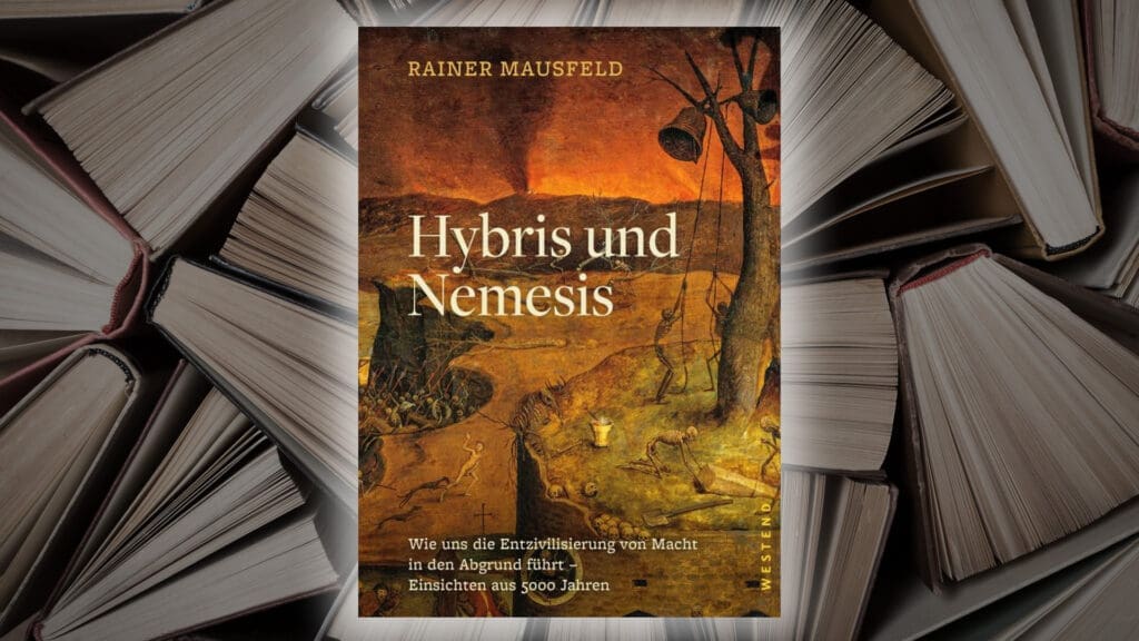 hybris-und-nemesis“-–-rainer-mausfelds-unverbluemte-kritik-an-der-macht