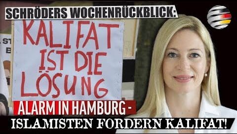 schroeders-wochenrueckblick:-alarm-in-hamburg-–-islamisten-fordern-kalifat!